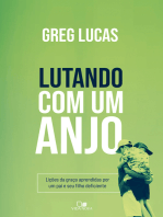 Lutando com um anjo: Lições da graça aprendidas por um pai e seu filho deficiente