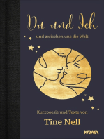 Du und Ich und zwischen uns die Welt: Kurzpoesie und Texte von Tine Nell