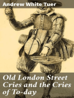 Old London Street Cries and the Cries of To-day: With Heaps of Quaint Cuts Including Hand-coloured Frontispiece