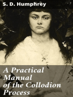 A Practical Manual of the Collodion Process: Giving in Detail a Method For Producing Positive and Negative Pictures on Glass and Paper