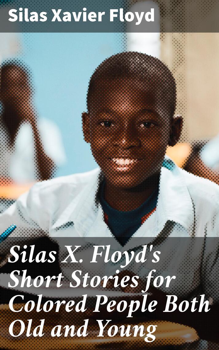 Silas X. Floyd's Short Stories for Colored People Both Old and Young by