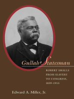 Gullah Statesman: Robert Smalls from Slavery to Congress, 1839-1915