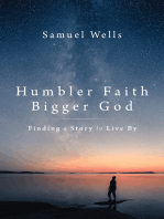 Humbler Faith, Bigger God: Finding a Story to Live By