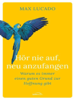 Hör nie auf, neu anzufangen: Warum es immer einen guten Grund zur Hoffnung gibt