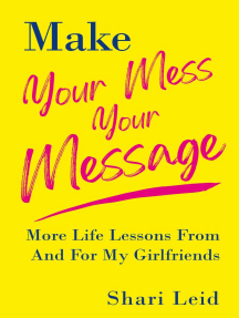Make Your Mess Your Message by Shari Leid - Ebook | Scribd