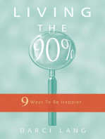 Living the 90%: 9 Ways To Be Happier