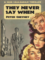 They Never Say When: A Slim Callaghan Thriller