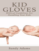 Kid Gloves: Biblical Guidelines for Handling Your Kids