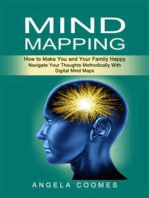 Mind Mapping: How to Make You and Your Family Happy (Navigate Your Thoughts Methodically With Digital Mind Maps)