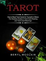 Tarot: How to Read Tarot Cards for Yourself or Others (The Newbies Guide to Tarot Card Reading and Tarot Card Meanings)