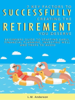 7 Key Factors To Successfully Creating The Retirement You Deserve: Beginner’s Guide To Starting Early, Financial Planning, Investing Well, and Traps To Avoid
