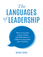 The Languages of Leadership: How to use your words, actions and behaviours to influence your team, peers and boss