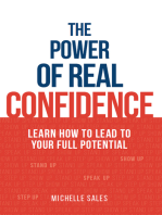 The Power of Real Confidence: Learn how to lead to your full potential