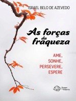 As forças da fraqueza: Ame. Sonhe. Persevere. Espere