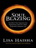 SoulBlazing: Transform Your Imposters into Superpowers and Live a More Purposeful, Authentic Life