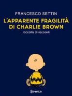 L'apparente fragilità di Charlie Brown: Raccolta di racconti