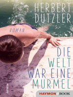 Die Welt war eine Murmel: Roman