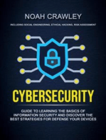 Cybersecurity: Guide To Learning The Basics Of Information Security And Discover The Best Strategies For Defense Your Devices (Including Social Engineering, Ethical Hacking, Risk Assessment)