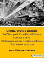 Uomini, popoli e giustizia: Dall’Europa di Versailles all’Unione Europea e oltre. Diplomazia, guerre e politica nell’arco di un secolo, 1919-2019