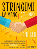 Stringimi la Mano e Ti Dirò Chi Sei! Come Smontare le Bufale della Psicologia Oscura Tramite l'Interpretazione del Linguaggio del Corpo. Guida Pratica per gli Ambiti Lavorativo, Sociale e Personale