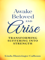 Awake Beloved And Arise: Transforming Suffering Into Strength