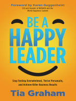 Be a Happy Leader: Stop Feeling Overwhelmed, Thrive Personally, and Achieve Killer Business Results