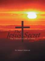 Jesus Secret: The Unknown Life of Jesus