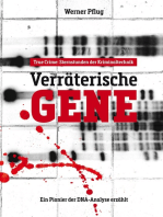 Verräterische Gene: Sternstunden der Kriminaltechnik. Ein Pionier der DNA-Analyse erzählt