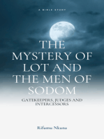 The Mystery of Lot and the Men of Sodom- Gatekeepers, Judges and Intercessors.