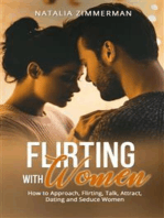 Flirting with Women: How to Approach, Flirting, Talk, Attract, Dating and Seduce Women
