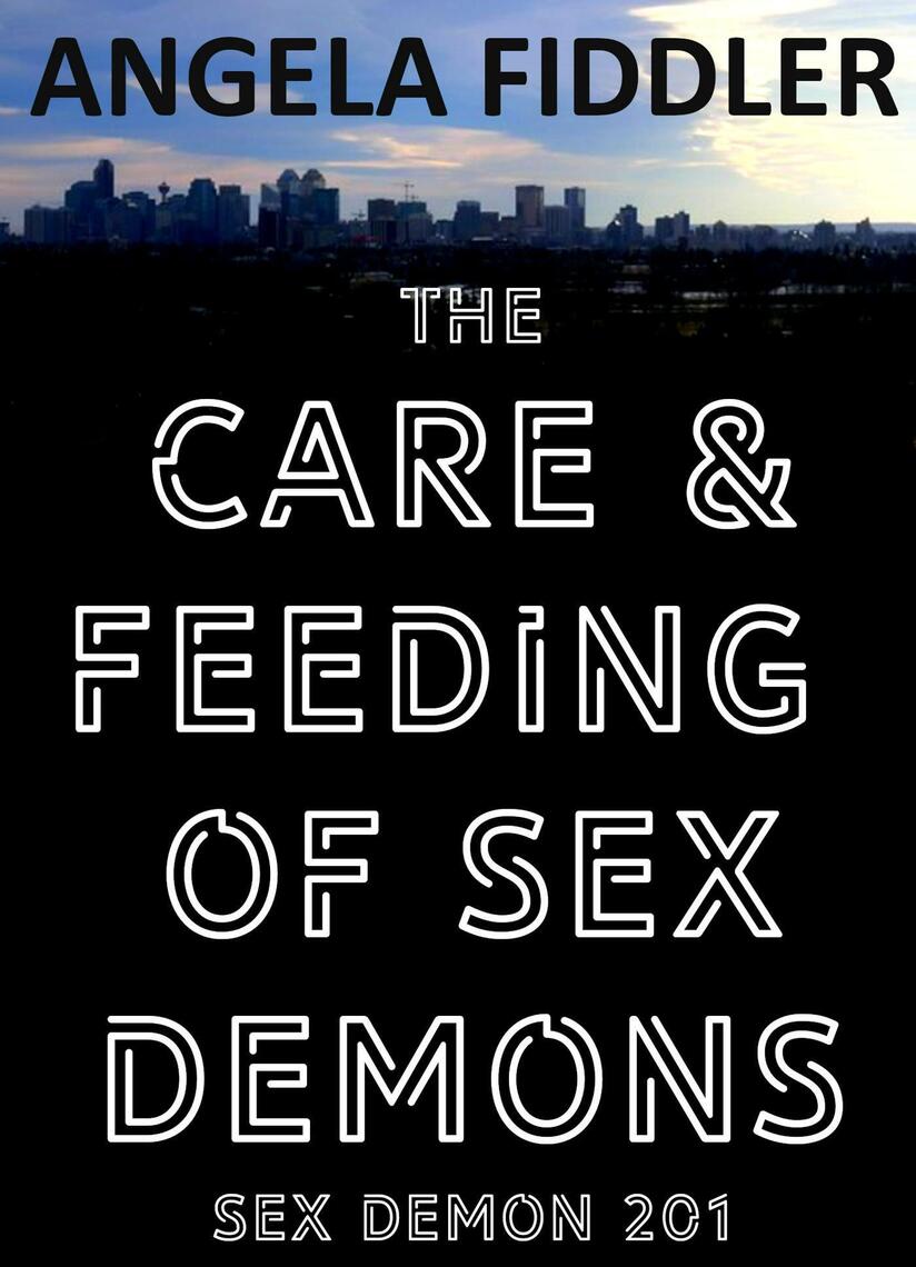 824px x 1140px - The Care and Feeding of Sex Demons by Angela Fiddler - Ebook | Scribd
