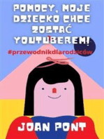 Pomocy, Moje Dziecko Chce Zostać Youtuberem!