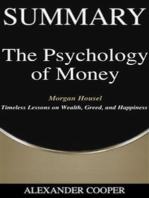 Summary of The Psychology of Money: by Morgan Housel - Timeless Lessons on Wealth, Greed, and Happiness - A Comprehensive Summary