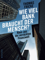 Wie viel Bank braucht der Mensch?: Raus aus der verrückten Finanzwelt