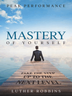 Peak Performance: Mastery of Yourself - Take The Step Up To The Next Level