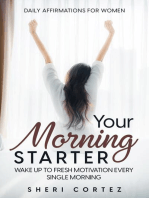Daily Affirmations For Women: Your Morning Starter - Wake Up To Fresh Motivation Every Single Morning