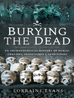 Burying the Dead: An Archaeological History of Burial Grounds, Graveyards & Cemeteries