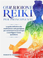 Guarigione Reiki per principianti: La guida definitiva alla meditazione e alla guarigione per aumentare la tua energia e sconfiggere l'ansia quotidiana