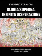 Gloria Superna, Infinita Disperazione - Universo Caos Zeidos libro secondo