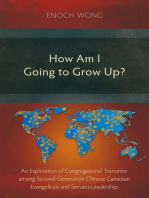 How Am I Going to Grow Up?: Congregational Transition among Second-Generation Chinese Canadian Evangelicals and Servant-Leadership