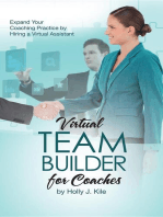 Virtual Team Builder for Coaches: Expand Your Coaching Practice by Hiring a Virtual Assistant