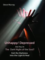 Unhappy/ Depressed Are You In the Dark Night Of the Soul? Exit the Darkness and Into the Light & Heal