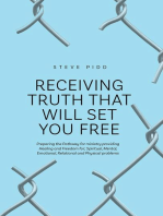 RECEIVING TRUTH THAT WILL SET YOU FREE: Preparing the Pathway for ministry providing Healing and Freedom for; Spiritual, Mental, Emotional, Relational and Physical problems