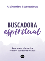 Buscadora espiritual: Logra que tu espíritu tome el control de tu vida