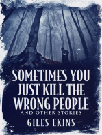Sometimes You Just Kill The Wrong People and Other Stories