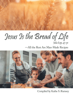 Jesus Is the Bread of Life: All the Rest Are Man-Made Recipes