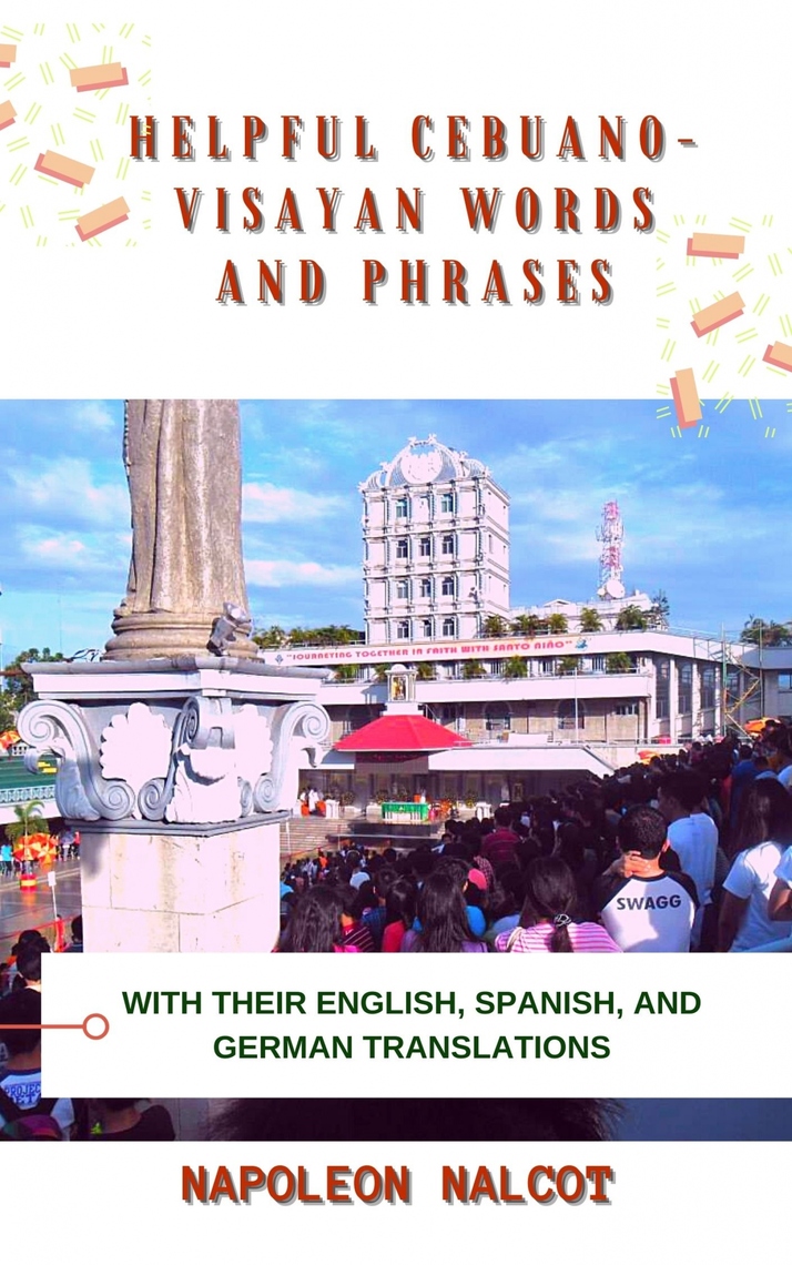 Helpful CebuanoVisayan Words and Phrases with Their English, Spanish
