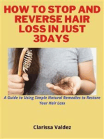 How To Stop and Reverse Hair Loss in Just 7days: A Guide to Using Simple Natural Remedies to Restore Your Hair