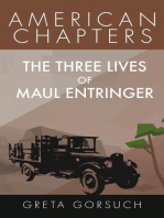 The Three Lives of Maul Entringer: American Chapters