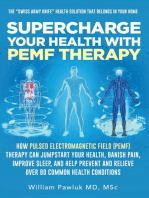 Supercharge Your Health with PEMF Therapy: How Pulsed Electromagnetic Field (PEMF) Therapy Can Jumpstart Your Health, Banish Pain, Improve Sleep, and Help Prevent and Relieve Over 80 Common Health Conditions